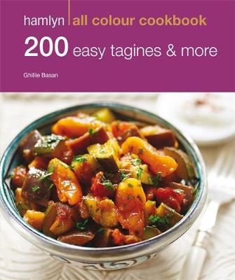 Hamlyn All Colour Cookery: 200 Easy Tagines and More: Hamlyn All Colour Cookbook - 