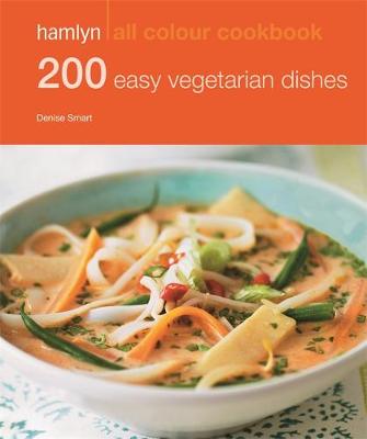 Hamlyn All Colour Cookery: 200 Easy Vegetarian Dishes: Hamlyn All Colour Cookbook - Smart, Denise