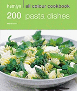 Hamlyn All Colour Cookery: 200 Pasta Dishes: Hamlyn All Colour Cookbook