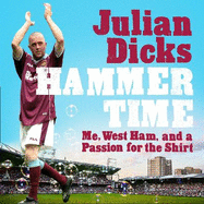 Hammer Time: Me, West Ham, and a Passion for the Shirt