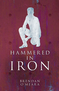 Hammered In Iron: Crafting Humanity Book 3