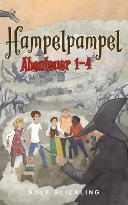 Hampelpampel Abenteuer 1-4: Abenteuer Buch in einer anderen Welt fr Kinder, Teenager und selbst Erwachsene - Blickling, Rolf