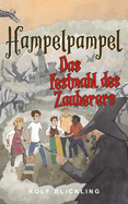 Hampelpampel Das Festmahl des Zauberers: Abenteuerreisen durch unsere Erdteile und Au?enwelt: Outer World Adventure Book for Children and Teens