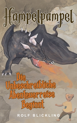 HampelpampelDie Unbeschreibliche Abenteuerreise Beginnt: Abenteuerreisen durch unsere Erdteile und Au?enwelt - Blickling, Rolf