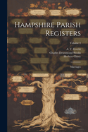 Hampshire Parish Registers: Marriages; Volume 4