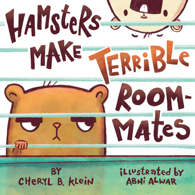 Hamsters Make Terrible Roommates - Klein, Cheryl