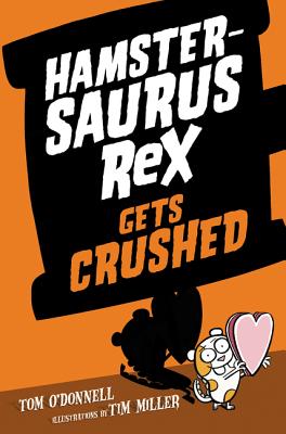 Hamstersaurus Rex Gets Crushed - O'Donnell, Tom