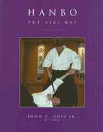 Hanbo: The Aiki Way - Goss, John C