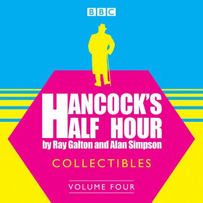 Hancock's Half Hour Collectibles: Volume 4 - Galton, Ray, and Cast, Full (Read by), and Simpson, Alan
