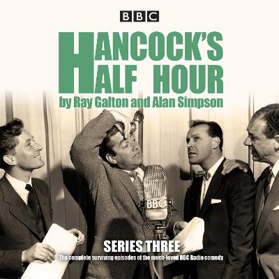 Hancock's Half Hour: Series 3: Ten Episodes of the Classic BBC Radio Comedy Series - Galton, Ray, and Simpson, Alan, and Cast, Full (Read by)