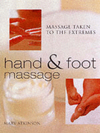 Hand and Foot Massage: Massage Taken to the Extremes