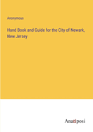 Hand Book and Guide for the City of Newark, New Jersey