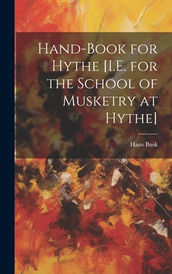 Hand-Book for Hythe [I.E. for the School of Musketry at Hythe] - Busk, Hans