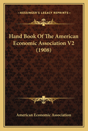 Hand Book of the American Economic Association V2 (1908)