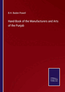 Hand-Book of the Manufacturers and Arts of the Punjab