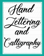 Hand Lettering and Calligraphy: With Three Types ( Lined Guide, Alphabet and Dot Grid ) Practice Paper Sheets Workbook, for Creative Hand Lettering and Calligraphy. an Example Is at Cover.