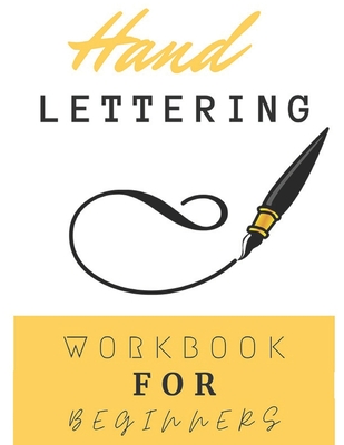 Hand Lettering Workbook For Beginners: Calligraphy And Typography Guide Practice Workbook for Beginners With Beautiful Lettering Projects - Narob, Joseph