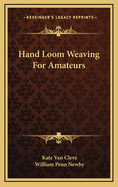 Hand loom weaving for amateurs.