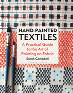 Hand-painted Textiles: A Practical Guide to the Art of Painting on Fabric
