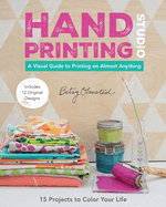 Hand Printing Studio: A Visual Guide to Printing on Almost Anything