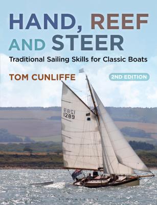 Hand, Reef and Steer 2nd edition: Traditional Sailing Skills for Classic Boats - Cunliffe, Tom
