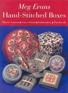 Hand-Stitched Boxes: Plastic Canvas, Cross Stitch, Embroidery, Patchwork