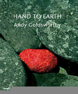 Hand to Earth: Andy Goldsworthy Sculpture 1976-1990