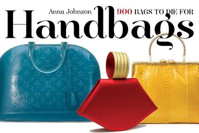 Handbags: 900 Bags to Die for - Johnson, Anna