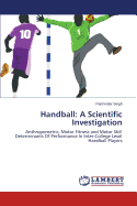 Handball: A Scientific Investigation - Singh Parminder