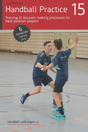 Handball Practice 15 - Training of decision-making processes for back position players