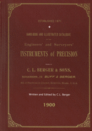 Handbook and Illustrated Catalogue of the Engineers' and Surveyors' Instruments of Precision - Made by C. L. Berger & Sons - 1900