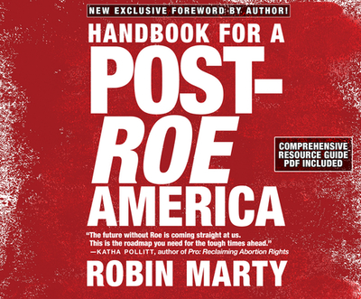 Handbook for a Post-Roe America - Marty, Robin, and Normand-Widmer, Charon (Read by)