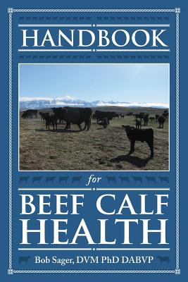 Handbook for Beef Calf Health - Sager, Robert
