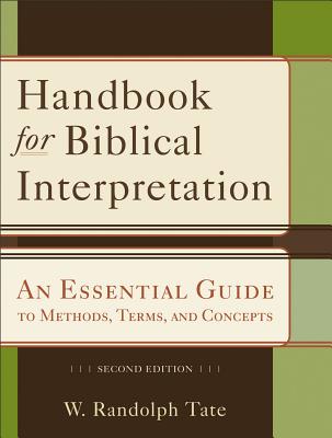 Handbook for Biblical Interpretation: An Essential Guide to Methods, Terms, and Concepts - Tate, W Randolph