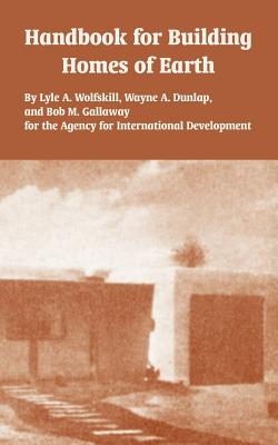 Handbook for Building Homes of Earth - Wolfskill, Lyle A, and Agency for International Development, and Et Al