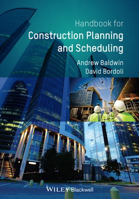 Handbook for Construction Planning and Scheduling - Baldwin, Andrew, and Bordoli, David