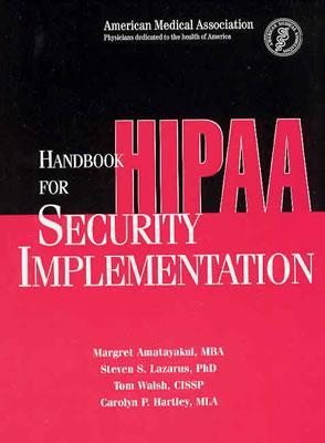 Handbook for Hipaa Security Implementation - Amatayakul, Margaret K, and Lazarus, Steve S, and Walsh, Tom