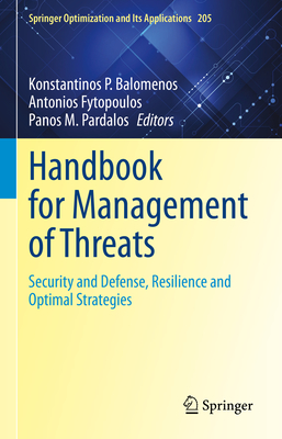 Handbook for Management of Threats: Security and Defense, Resilience and Optimal Strategies - Balomenos, Konstantinos P (Editor), and Fytopoulos, Antonios (Editor), and Pardalos, Panos M (Editor)