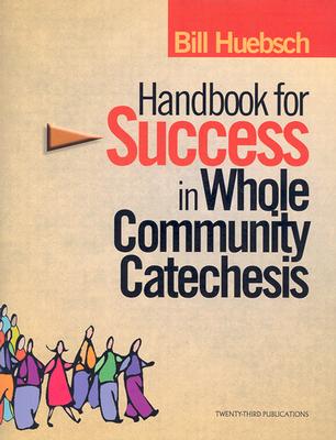 Handbook for Success in Whole Community Catechesis - Huebsch, Bill