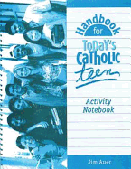 Handbook for Today's Catholic Teen Activity Notebook - Auer, Jim