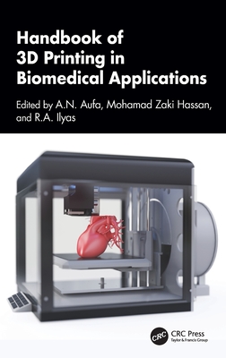 Handbook of 3D Printing in Biomedical Applications - Aufa, A N (Editor), and Zaki Hassan, Mohamad (Editor), and Ilyas, R a (Editor)