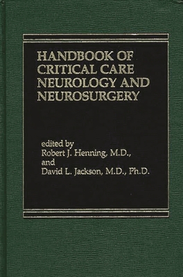 Handbook of Acute Critical Care Neurology - Henning, Robert J (Editor), and Jackson, David L (Editor)