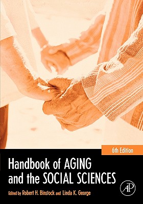 Handbook of Aging and the Social Sciences - Binstock, Robert H (Editor), and George, Linda K (Editor), and Cutler, Stephen J (Editor)