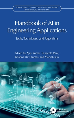 Handbook of AI in Engineering Applications: Tools, Techniques, and Algorithms - Kumar, Ajay (Editor), and Rani, Sangeeta (Editor), and Kumar, Krishna Dev (Editor)