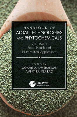 Handbook of Algal Technologies and Phytochemicals: Volume I Food, Health and Nutraceutical Applications - Ravishankar, Gokare (Editor), and Ambati, Ranga Rao (Editor)