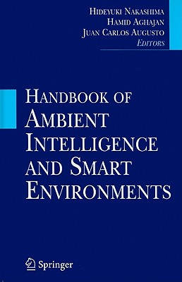 Handbook of Ambient Intelligence and Smart Environments - Nakashima, Hideyuki (Editor), and Aghajan, Hamid (Editor), and Augusto, Juan Carlos (Editor)