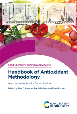 Handbook of Antioxidant Methodology: Approaches to Activity Determination - Prenzler, Paul D (Editor), and Ryan, Danielle (Editor), and Robards, Kevin (Editor)