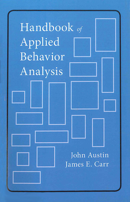 Handbook of Applied Behavior Analysis - Austin, John (Editor), and Carr, James, PhD (Editor)