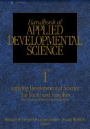 Handbook of Applied Developmental Science: Promoting Positive Child, Adolescent, and Family Development Through Research, Policies, and Programs