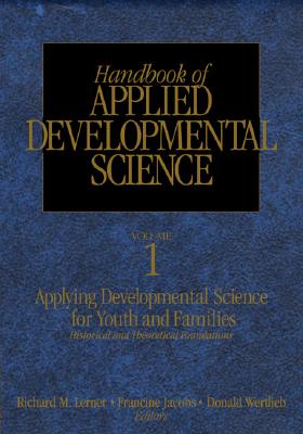 Handbook of Applied Developmental Science: Promoting Positive Child, Adolescent, and Family Development Through Research, Policies, and Programs - Lerner, Richard M (Editor), and Jacobs, Francine (Editor), and Wertlieb, Donald (Editor)